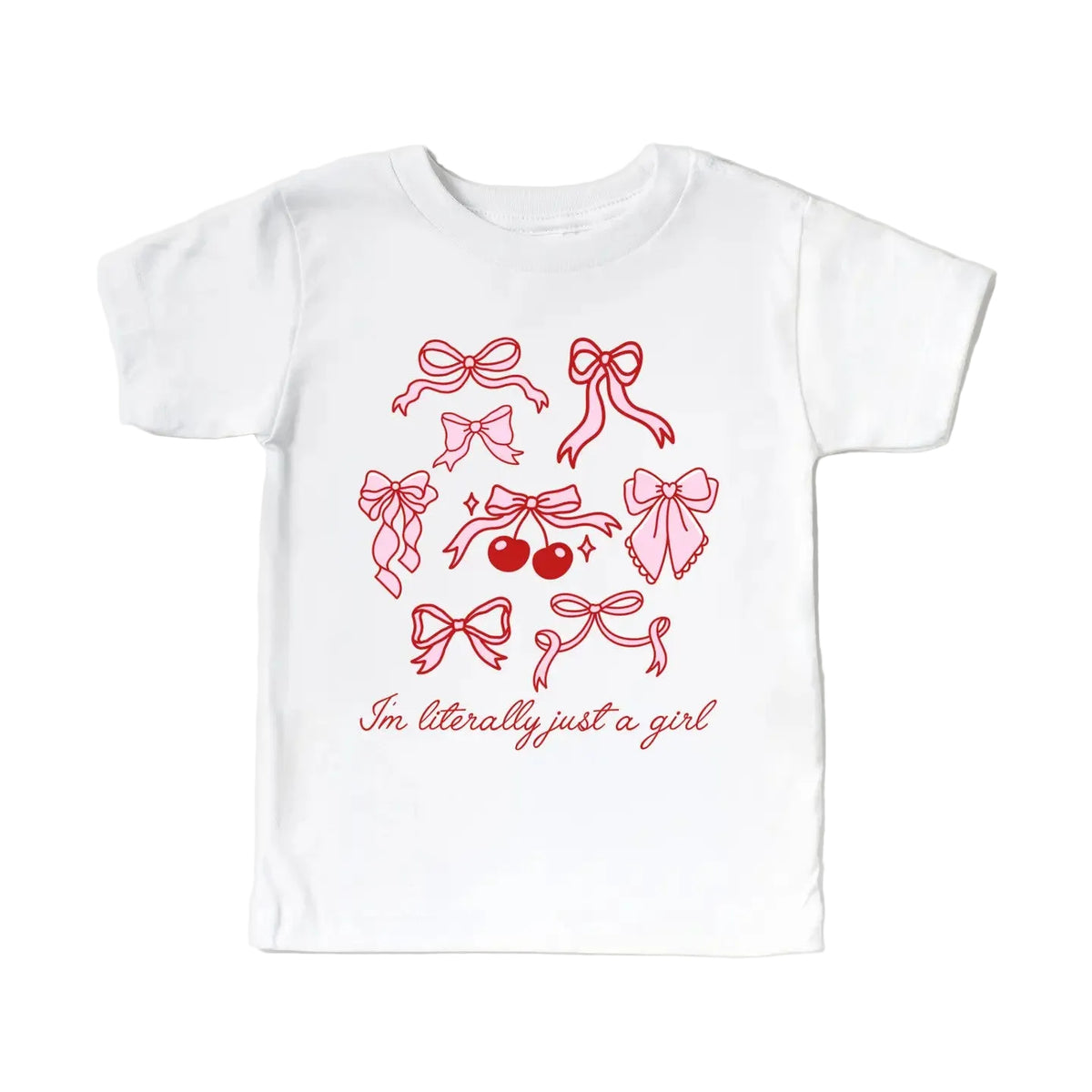 I'm Literally Just A Girl T Shirt